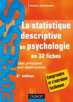 La statistique descriptive en psychologie - 2ème édition - Des principes aux applications