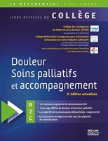 Douleur soins palliatifs et accompagnement - Livre officiel du collège