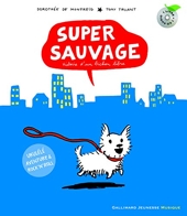 Super sauvage - Histoire d'un bichon libre