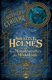 Sherlock Holmes et les monstruosités du Miskatonic - Les Dossiers Cthulhu, T2 - Format Kindle - 12,99 €