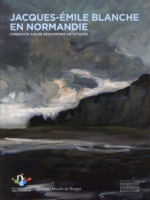 Jacques-Emile Blanche en Normandie - Cinquante ans de rencontres artistiques
