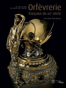Orfèvrerie française du XIXe siècle - La collection du musée du Louvre d'Anne Dion-Tenenbaum
