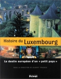 Histoire du Luxembourg - Le Destin européen d'un 