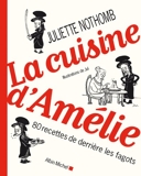 La Cuisine d'Amélie - 80 Recettes De Derrière Les Fagots