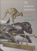 100 Sculptures Animalières - Bugatti, Pompn, Giacometti...