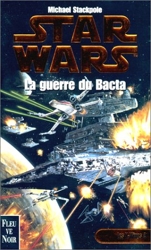 Star Wars, Les X-Wings, n° 4 - La guerre du Bacta de Michael Stackpole