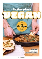 Petits plats vegan avec The Chef Tomy - 30 Recettes Pour Se Régaler Sans Protéines Animales