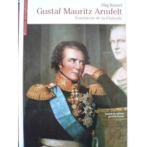Gustaf Mauritz Armfelt - Fondateur de la Finlande, Stig Ramel - les ...