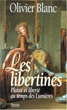Les Libertines. Plaisir et liberté au temps des Lumières