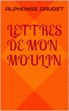 Lettres de mon moulin - Format Kindle - 0,99 €