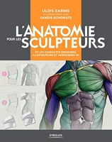 L'anatomie pour les sculpteurs - Et les character designers, illustrateurs et animateurs 3D