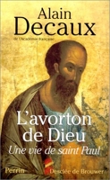 L'Avorton de Dieu - Une vie de saint Paul - Desclée de Brouwer - 13/02/2003