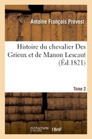 Histoire du chevalier Des Grieux et de Manon Lescaut. Tome 2