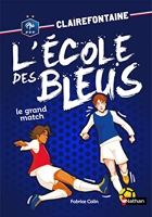 Clairefontaine - L'école Des Bleus Tome 3 - Le Grand Match