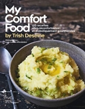 My Comfort food by Trish Deseine - 120 Recettes Ultra-Réconfortantes Et Diaboliquement Gourmandes