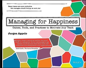Managing for Happiness - Games, Tools, and Practices to Motivate Any Team de Jurgen Appelo