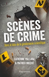 Scènes de crime - Dans le labo de la gendarmerie scientifique de Mathieu Nocent
