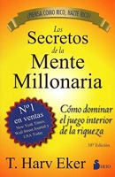 Los secretos de la mente millonaria / Secrets of the Millionarie Mind - Como dominar el juego interior de la riqueza / Mastering in the Inner Game of Wealth