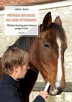 Préparer son cheval aux soins vétérinaires - Medical training pour chevaux, poneys et ânes