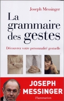 La Grammaire des gestes - Découvrez votre personnalité gestuelle - Flammarion - 30/03/2006