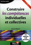 Construire les compétences individuelles et collectives - Editions d'Organisation - 17/10/2001