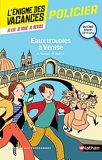 L'énigme des vacances - Eaux troubles à Venise - Un roman-jeu pour réviser les principales notions du programme - CM2 vers 6e - 10/11 ans