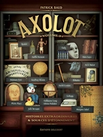 Axolot - Histoires extraordinaires & sources d'étonnement - Tome 3