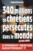 340 Millions De Chrétiens Persécutés Dans Le Monde - Une éradication sournoise et violente