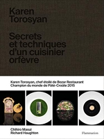 Karen Torosyan - Secrets et techniques d'un cuisinier orfèvre