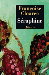 Séraphine - La vie rêvée de Séraphine de Senlis de Françoise Cloarec