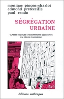 Ségrégation urbaine - Classes sociales et équipements collectifs en région parisienne