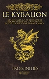 Le Kybalion - Etude Sur La Philosophie Hermétique De L'ancienne Egypte & De L'ancienne Grèce - Format Kindle - 0,89 €