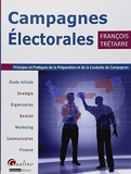 Campagnes électorales - Principes et pratiques de la préparation et de la conduite de campagnes