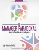 Le manager paradoxal - Booster l'agilit?? de votre ??quipe by Olivier Zara (2016-03-07) - 07/03/2016