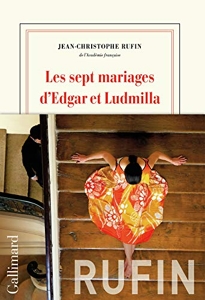 Les sept mariages d’Edgar et Ludmilla de Jean-Christophe Rufin