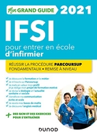 Mon grand guide IFSI 2021 pour entrer en école d'infirmier - Réussir la procédure Parcoursup + Fondamentaux + Remise à niveau (2021)