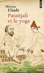 Patanjali et le Yoga de Mircéa Eliade