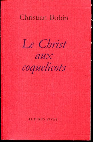 Le Christ aux coquelicots, Christian Bobin - les Prix d'Occasion ou Neuf