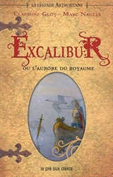Excalibur ou l'aurore du royaume - Tome 3 de Claudine Glot