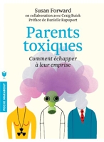 Parents toxiques - Comment échapper à leur emprise