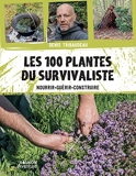 Les 100 plantes du survivaliste. Nourrir, guérir, construire