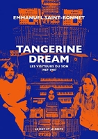 Tangerine Dream - Les visiteurs du son 1967-1987