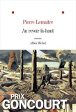 Au revoir là-haut - Prix Goncourt 2013 de Pierre Lemaitre (21 août 2013) Broché - 21/08/2013