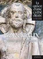 Bordeaux - Saint-André Primatiale d'Aquitaine - La grâce d'une cathédrale