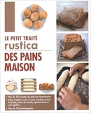 Le petit traité Rustica des pains maison de Aglaé Blin,Margaux Gayet ,Anthony Lanneretonne (Photographies) ( 10 mars 2015 ) - 10/03/2015