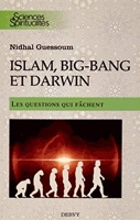 Islam, Big-bang et Darwin - Les questions qui fâchent