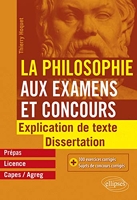 La Philosophie aux examens et concours. Explication de texte et dissertation.