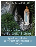 A Lourdes, Dieu touche terre