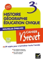 Histoire géographie éducation civique 3e - Cahier brevet
