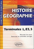 Histoire Géographie - Terminale L, ES et S - Résumés de cours, exercices et contrôles corrigés